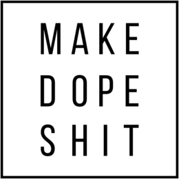 MAKE DOPE SHIT trademark