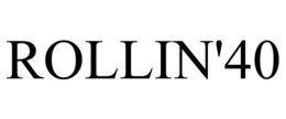 ROLLIN'40 trademark
