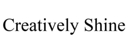 CREATIVELY SHINE trademark