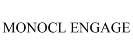 MONOCL ENGAGE trademark