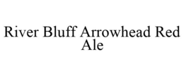 RIVER BLUFF ARROWHEAD RED ALE trademark