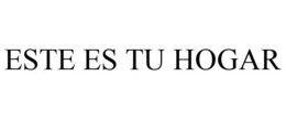 ESTE ES TU HOGAR trademark