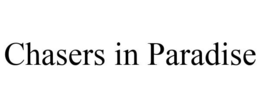 CHASERS IN PARADISE trademark