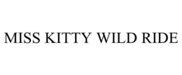 MISS KITTY WILD RIDE trademark