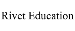RIVET EDUCATION trademark