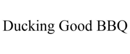 DUCKING GOOD BBQ trademark