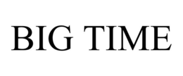 BIG TIME trademark