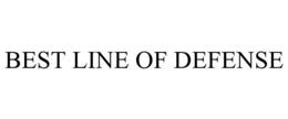 BEST LINE OF DEFENSE trademark