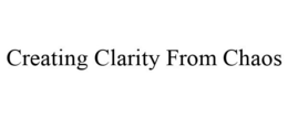 CREATING CLARITY FROM CHAOS trademark