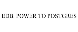 EDB. POWER TO POSTGRES trademark