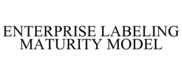 ENTERPRISE LABELING MATURITY MODEL trademark