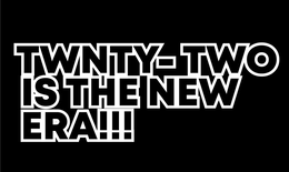 TWNTY-TWO IS THE NEW ERA!!! trademark