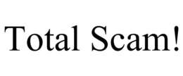 TOTAL SCAM! trademark