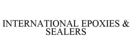 INTERNATIONAL EPOXIES & SEALERS trademark