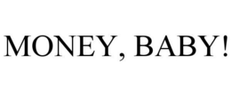 MONEY, BABY! trademark