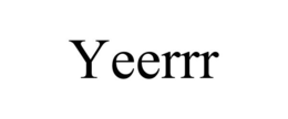 YEERRR trademark