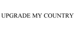 UPGRADE MY COUNTRY trademark
