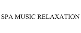 SPA MUSIC RELAXATION trademark
