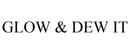 GLOW & DEW IT trademark