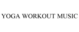 YOGA WORKOUT MUSIC trademark