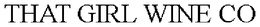 THAT GIRL WINE CO trademark