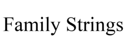 FAMILY STRINGS trademark