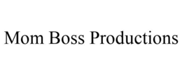 MOM BOSS PRODUCTIONS trademark