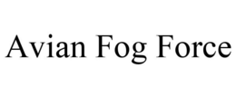 AVIAN FOG FORCE trademark