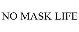 NO MASK LIFE trademark