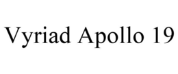 VYRIAD APOLLO 19 trademark
