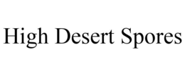 HIGH DESERT SPORES trademark