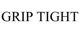 GRIP TIGHT trademark