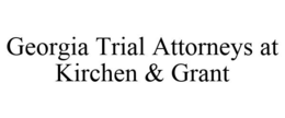 GEORGIA TRIAL ATTORNEYS AT KIRCHEN & GRANT trademark