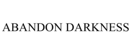 ABANDON DARKNESS trademark
