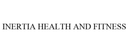 INERTIA HEALTH AND FITNESS trademark