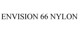 ENVISION 66 NYLON trademark