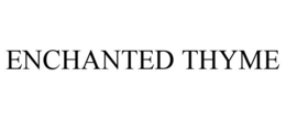 ENCHANTED THYME trademark