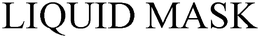 LIQUID MASK trademark