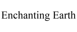 ENCHANTING EARTH trademark