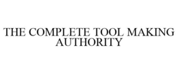 THE COMPLETE TOOL MAKING AUTHORITY trademark