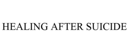 HEALING AFTER SUICIDE trademark