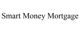 SMART MONEY MORTGAGE trademark