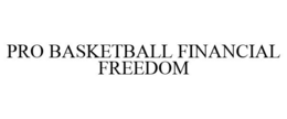 PRO BASKETBALL FINANCIAL FREEDOM trademark