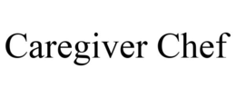 CAREGIVER CHEF trademark
