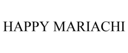 HAPPY MARIACHI trademark