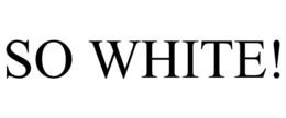 SO WHITE! trademark