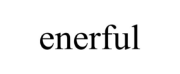ENERFUL trademark