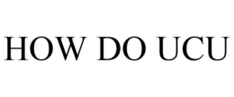 HOW DO UCU trademark
