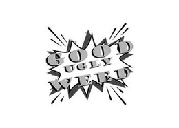 GOOD UGLY WEED trademark
