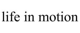 LIFE IN MOTION trademark